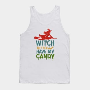 Witch Better Have My Candy Tank Top